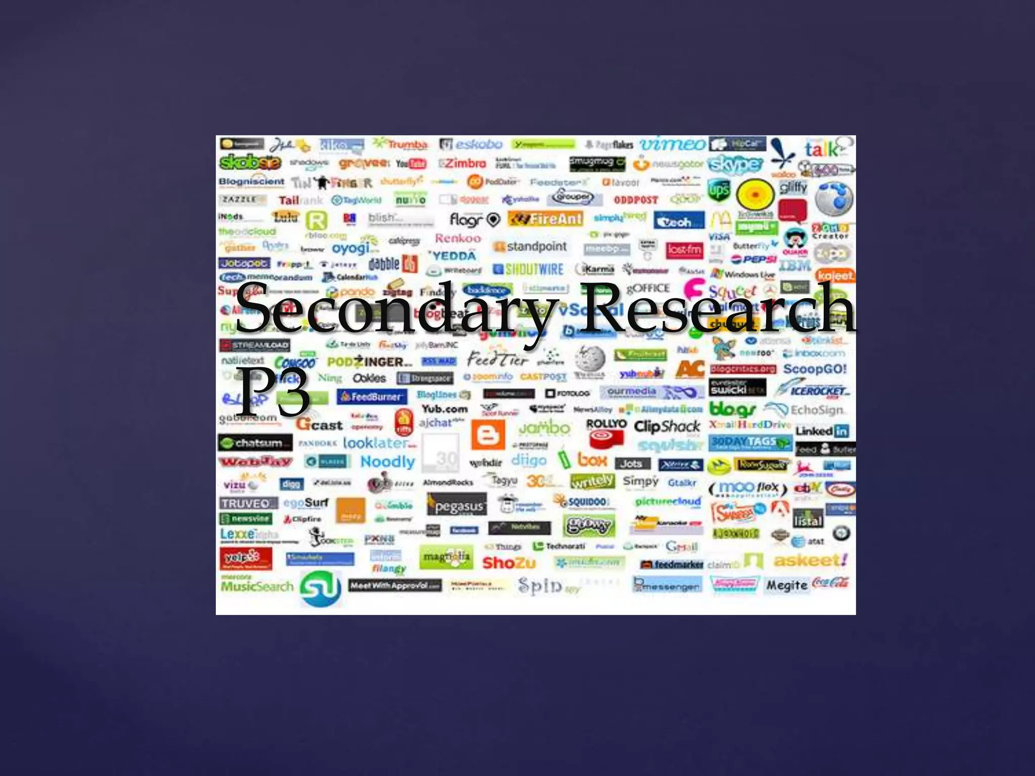 Secondary Research
P3
 
