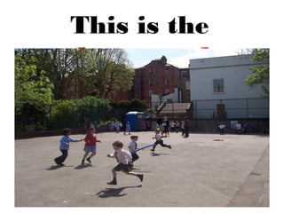 This is the
playground.
 