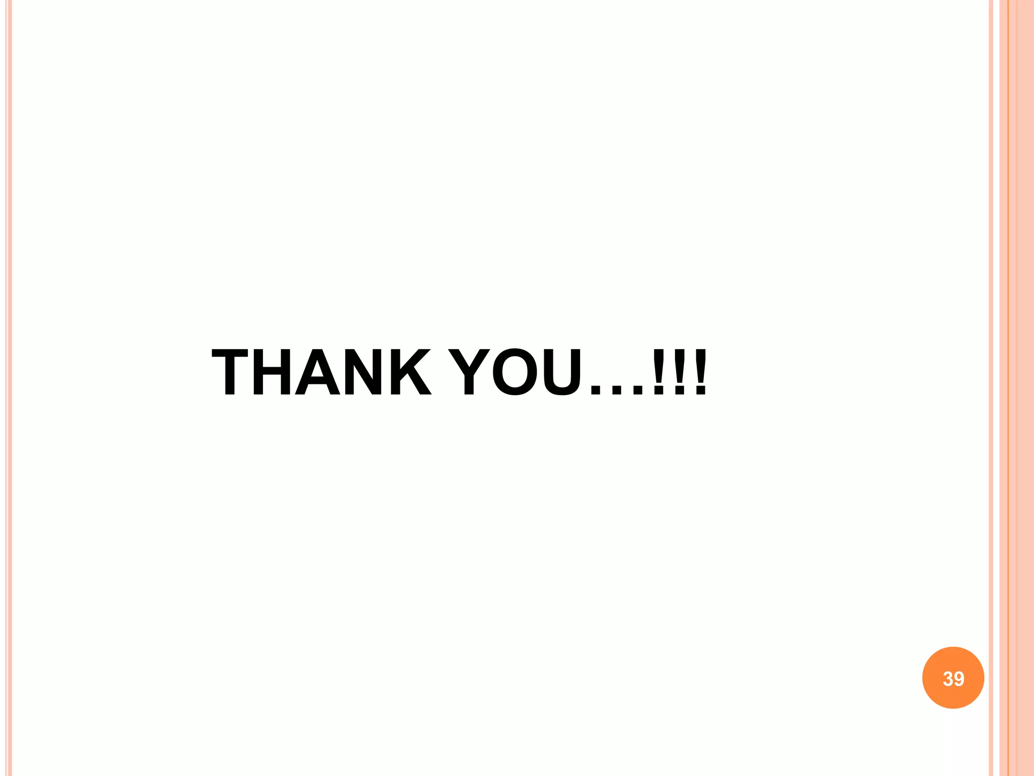 39
THANK YOU…!!!
 