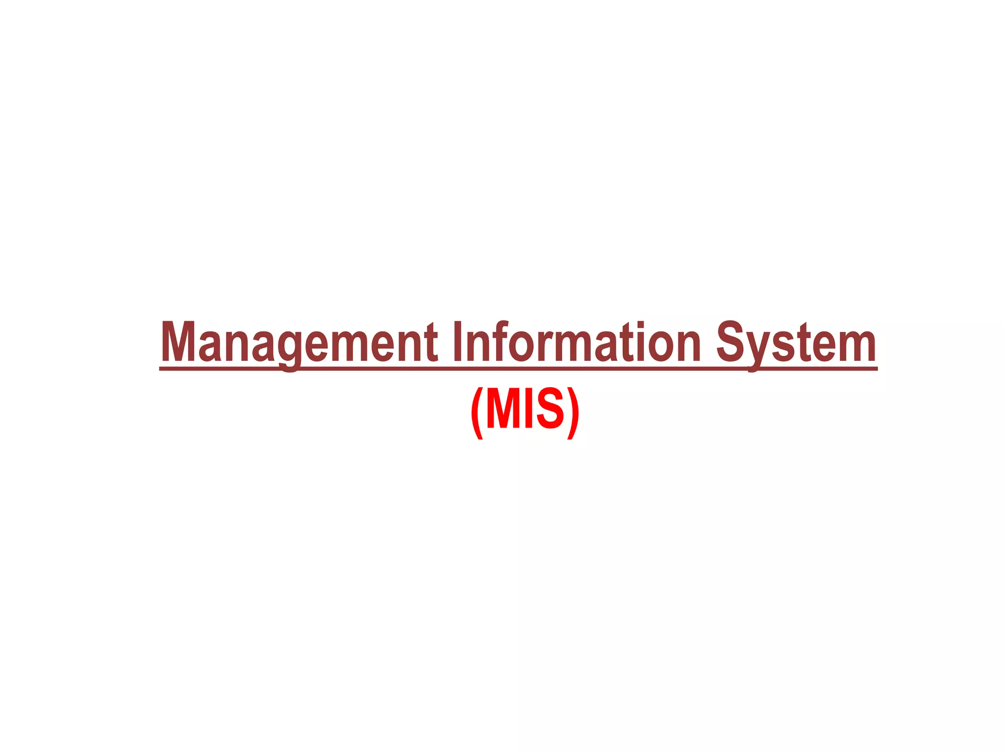 Management Information System
(MIS)
 