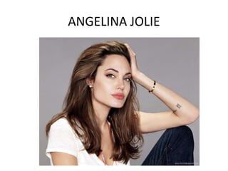 ANGELINA JOLIE
 