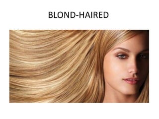 BLOND-HAIRED
 