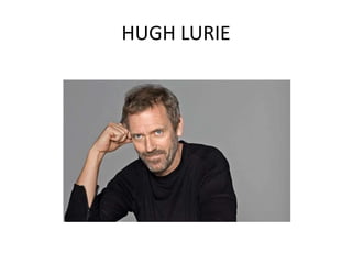 HUGH LURIE
 