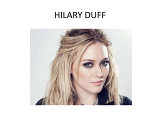 HILARY DUFF
 