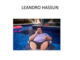 LEANDRO HASSUN
 