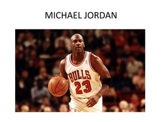 MICHAEL JORDAN
 