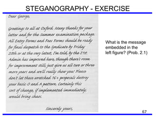 STEGANOGRAPHY - EXERCISE
What is the message
embedded in the
left figure? (Prob. 2.1)
67
 
