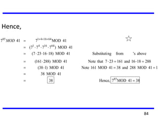 Hence,
3841MOD7Hence,38
41MOD38
141MOD288and3841MOD161Note41MOD)138(
2881816and161237thatNote41MOD)288161(
aboves'fromngSubstituti41MOD)1816237(
41MOD)7777(
41MOD7417
85
641641
64164185
MOD
84
 