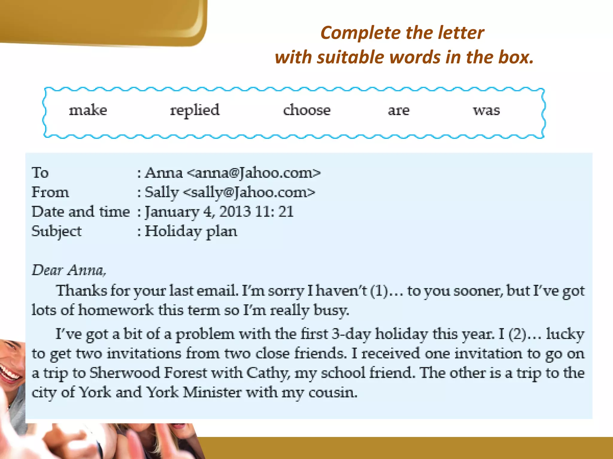 Complete the letter
with suitable words in the box.
 