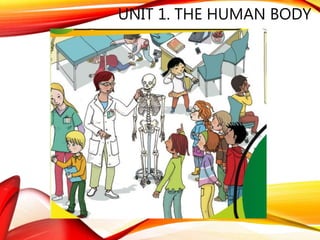 UNIT 1. THE HUMAN BODY
 