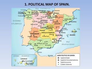 1. POLITICAL MAP OF SPAIN.
 