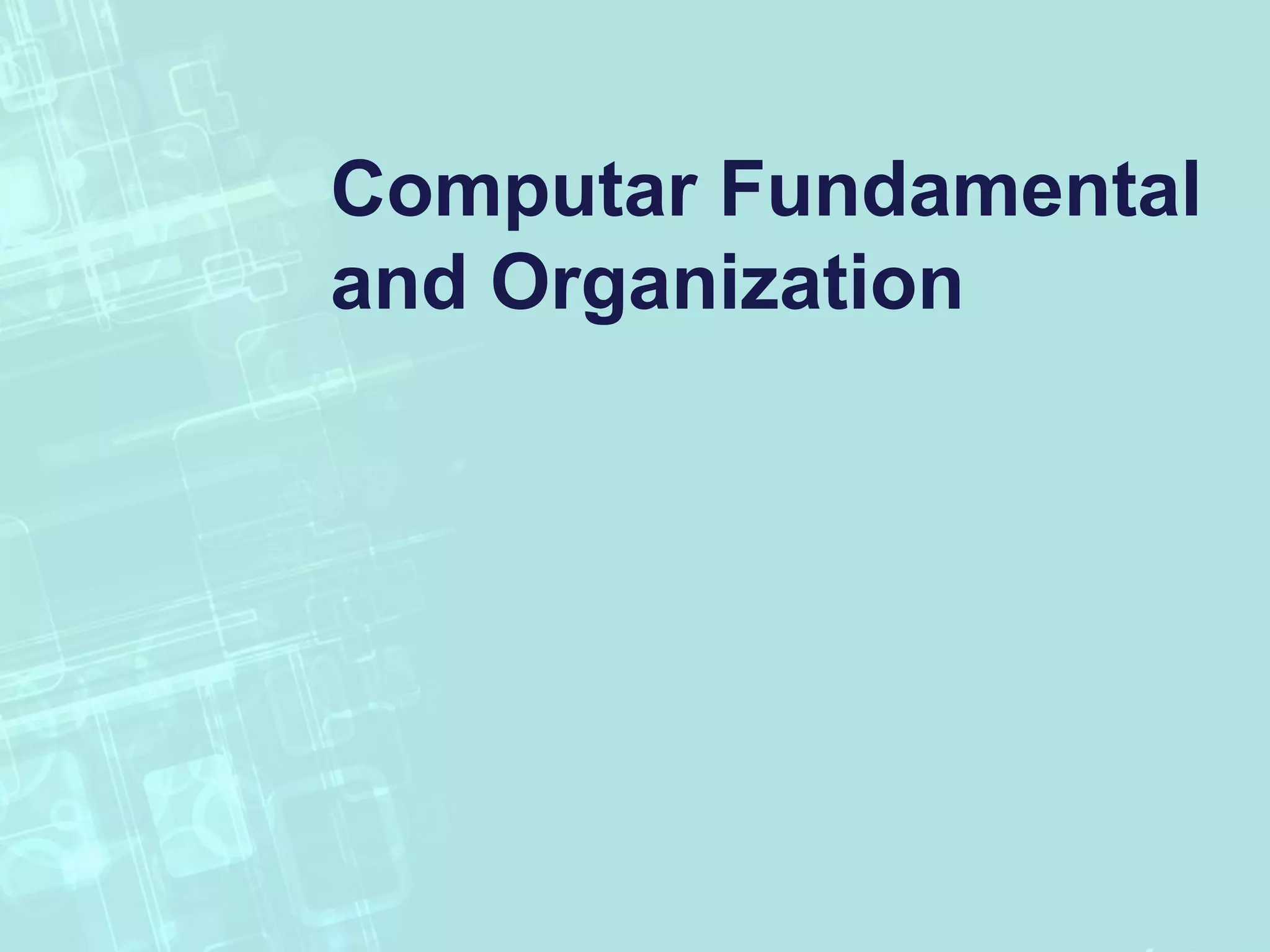 Computar Fundamental
and Organization
 