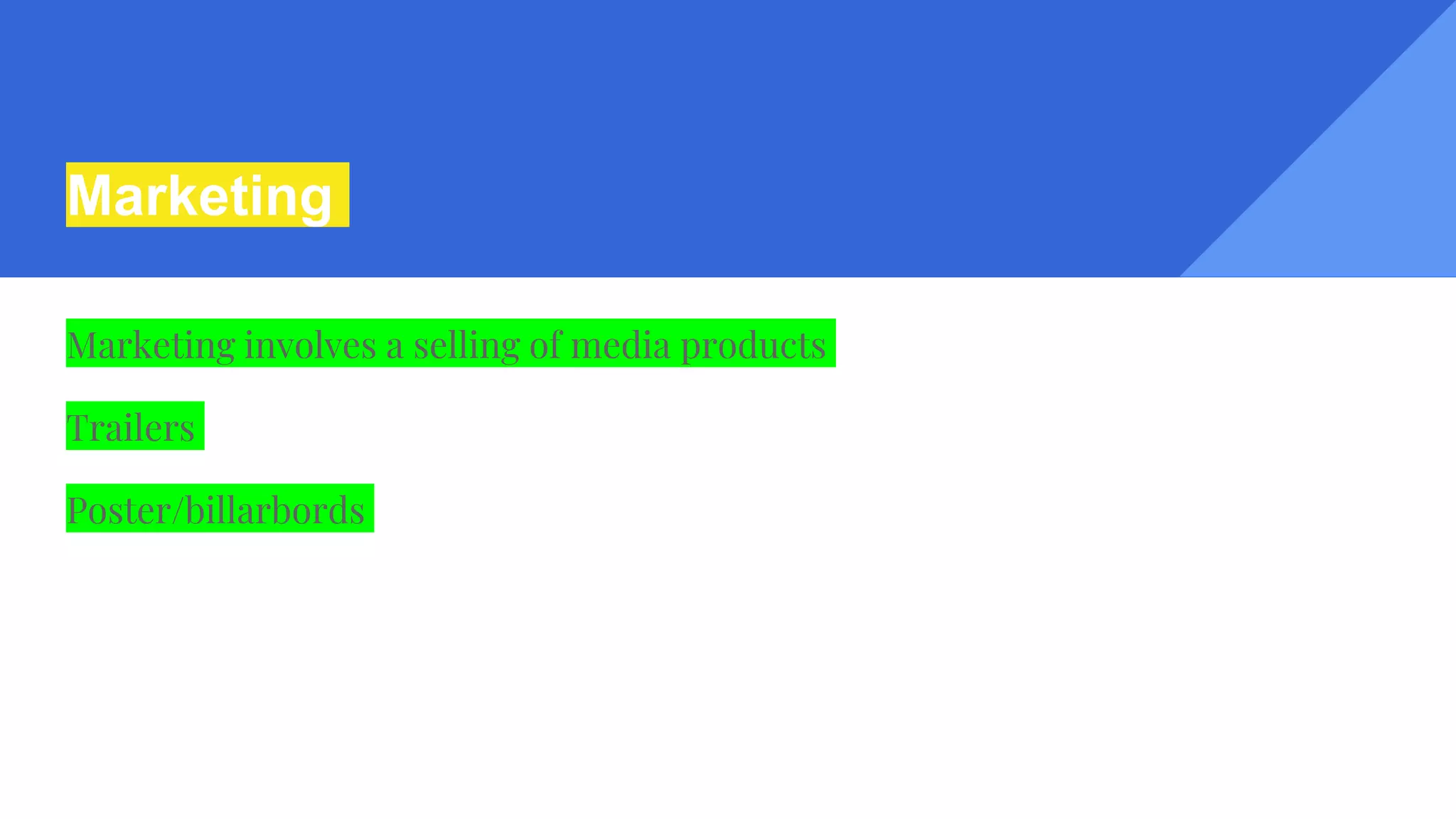 Marketing
Marketing involves a selling of media products
Trailers
Poster/billarbords
 