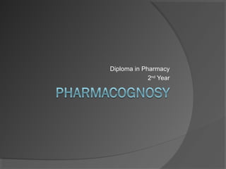 Diploma in Pharmacy
2nd
Year
 