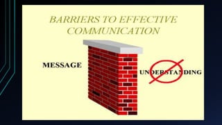 BARRIERS OF COMMUNICATION
 