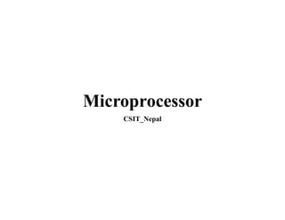Microprocessor
CSIT_Nepal
 