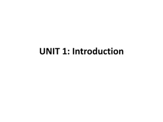 UNIT 1: Introduction
 