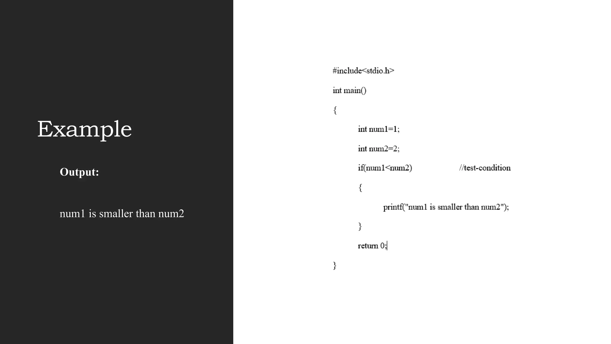 Example
Output:
num1 is smaller than num2
 