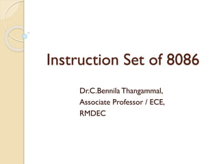 Instruction Set of 8086
Dr.C.Bennila Thangammal,
Associate Professor / ECE,
RMDEC
 