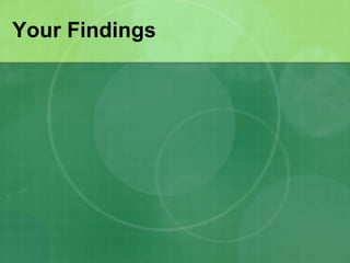 Your Findings
 