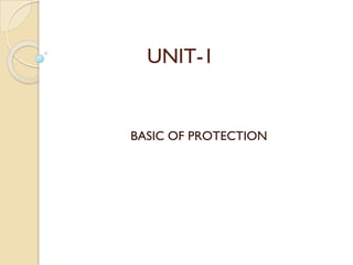 UNIT-1
BASIC OF PROTECTION
 