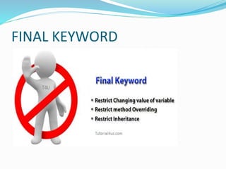 Final at variable level
 Final keyword is used to make a variable as a constant.
This is similar to const in other langua...