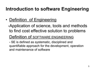 Introduction to software Engineering
• Definition of Engineering
-Application of science, tools and methods
to find cost e...