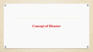 Concept of Disaster
 