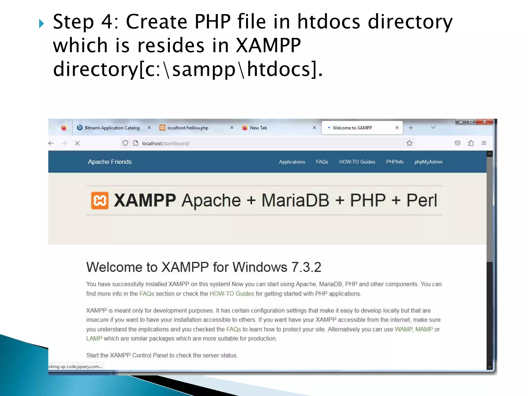  Step 4: Create PHP file in htdocs directory
which is resides in XAMPP
directory[c:sampphtdocs].
 