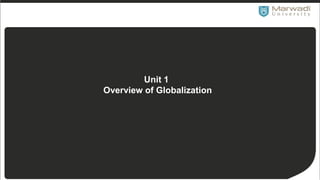 Unit 1
Overview of Globalization
 