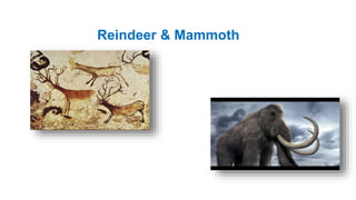 Reindeer & Mammoth
 