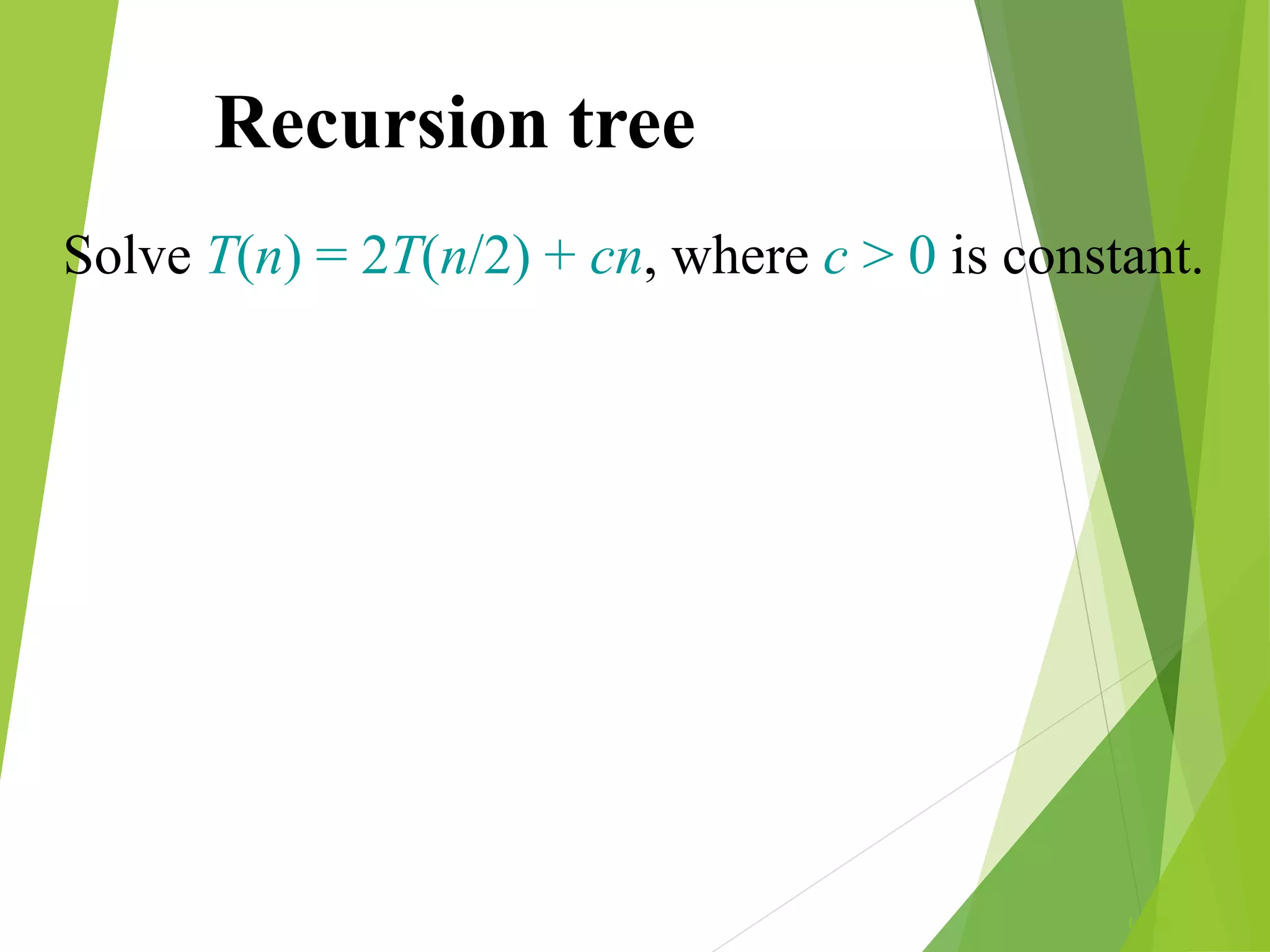 L1.70
Recursion tree
Solve T(n) = 2T(n/2) + cn, where c > 0 is constant.
 