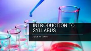 INTRODUCTION TO
SYLLABUS
Jagruti .N. Marathe
 