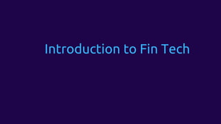 Introduction to Fin Tech
 