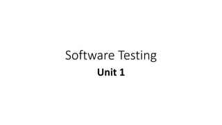 Software Testing
Unit 1
 