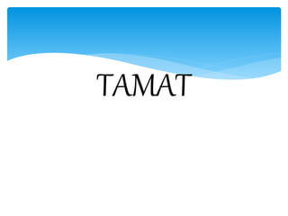 TAMAT
 