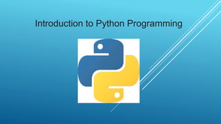 Introduction to Python Programming
 