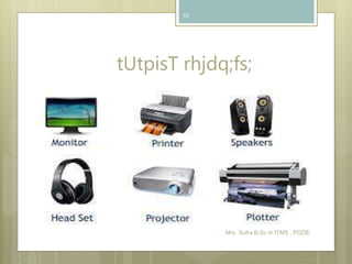 tUtpisT rhjdq;fs;
Mrs. Sufra B.Sc in ITMS , PGDE
10
 