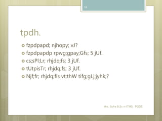 tpdh.
 fzpdpapd; njhopy; vJ?
 fzpdpapdp rpwg;gpay;Gfs; 5 jUf.
 cs;sPl;Lr; rhjdq;fs; 3 jUf.
 tUtpisTr; rhjdq;fs; 3 jUf.
 Njf;fr; rhjdq;fis vt;thW tifg;gLj;jyhk;?
Mrs. Sufra B.Sc in ITMS , PGDE
16
 