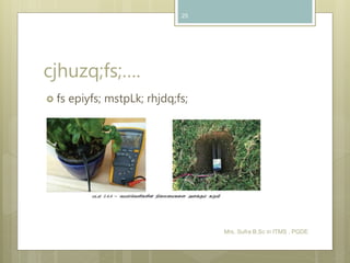 cjhuzq;fs;….
 fs epiyfs; mstpLk; rhjdq;fs;
Mrs. Sufra B.Sc in ITMS , PGDE
25
 