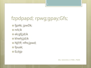 fzpdpapd; rpwg;gpay;Gfs;
 fjpAk; jpwDk;
 nrk;ik
 ek;gfj;jd;ik
 khwhj;jd;ik
 Njf;ff; nfhs;jpwd;
 fpuak;
 Ez;kjp
Mrs. Sufra B.Sc in ITMS , PGDE
4
 