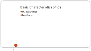 Basic Characteristics of ICs
7
⚫DC supplyV
oltage
⚫Logic levels
7
 
