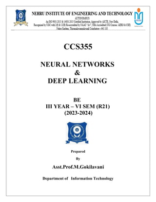 CCS355
NEURAL NETWORKS
&
DEEP LEARNING
BE
III YEAR – VI SEM (R21)
(2023-2024)
Prepared
By
Asst.Prof.M.Gokilavani
Department of Information Technology
 