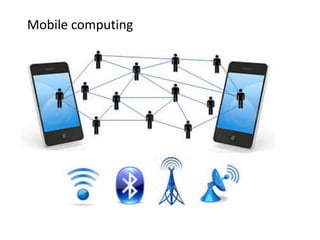 Mobile computing
• .
 