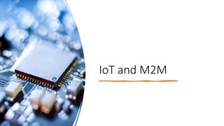 16/08/2024 Unit-1 Introduction to IoT 20
IoT and M2M
 
