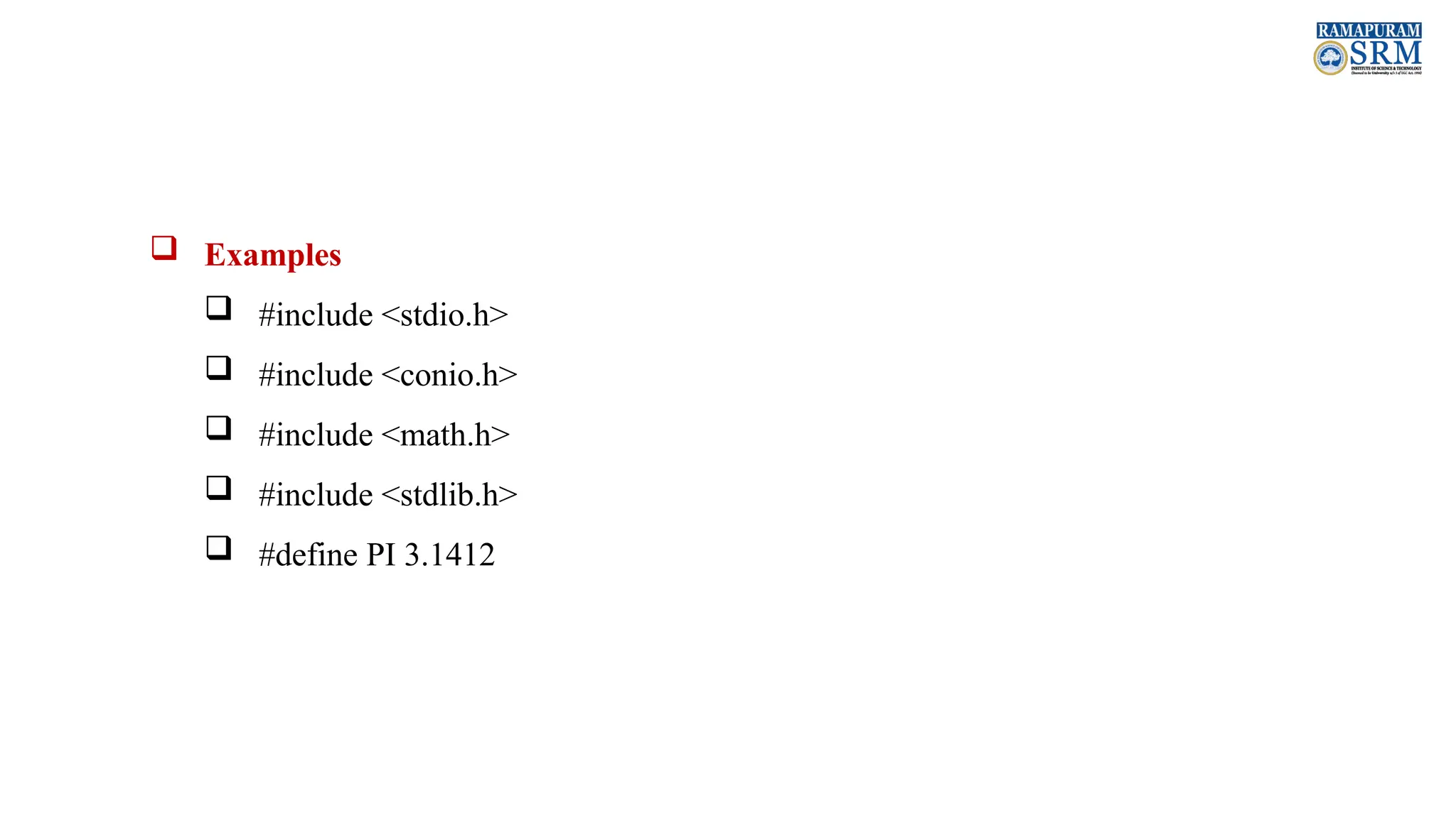  Examples  #include <stdio.h>  #include <conio.h>  #include <math.h>  #include <stdlib.h>  #define PI 3.1412 
