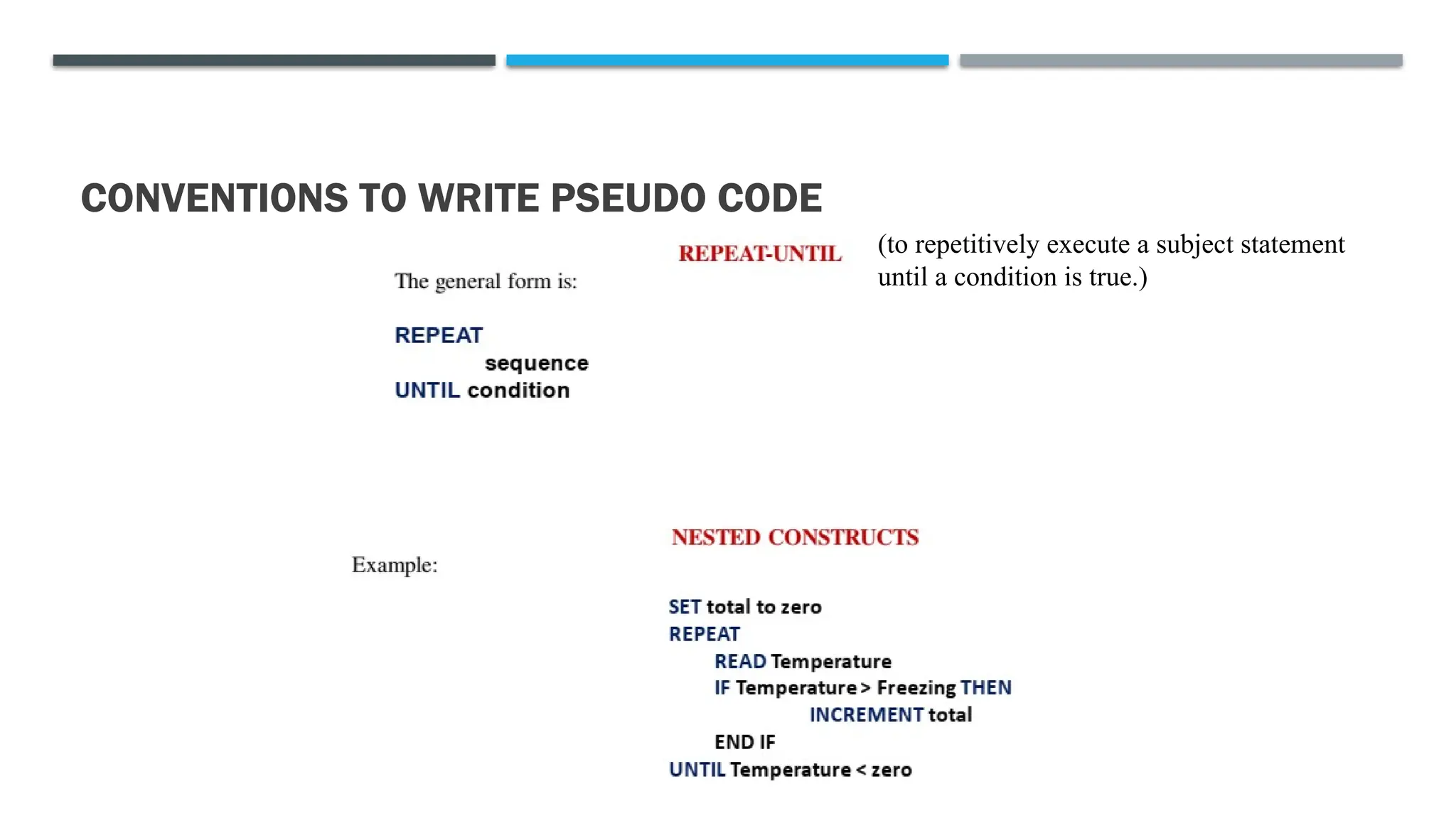 CONVENTIONS TO WRITE PSEUDO CODE (to repetitively execute a subject statement until a condition is true.) 