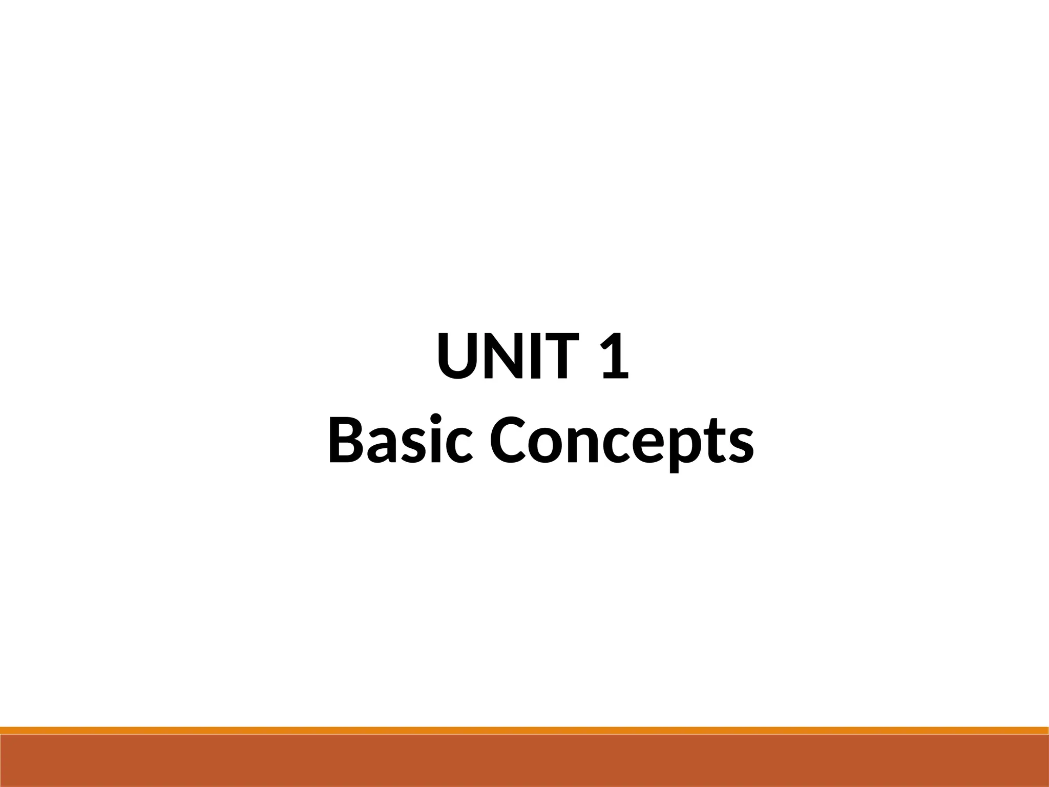 UNIT 1
Basic Concepts
 
