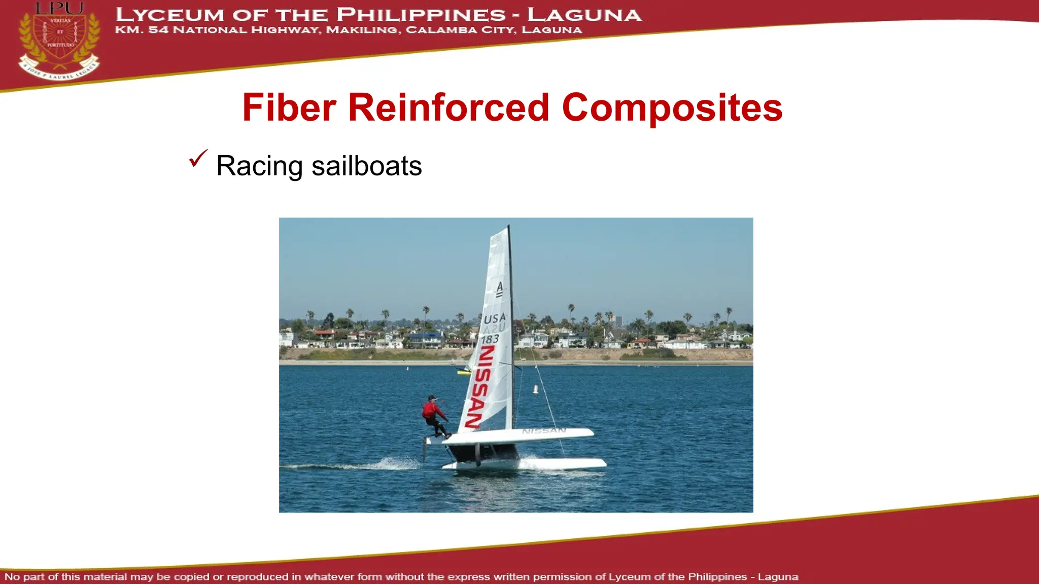 Fiber Reinforced Composites
 Racing sailboats
 