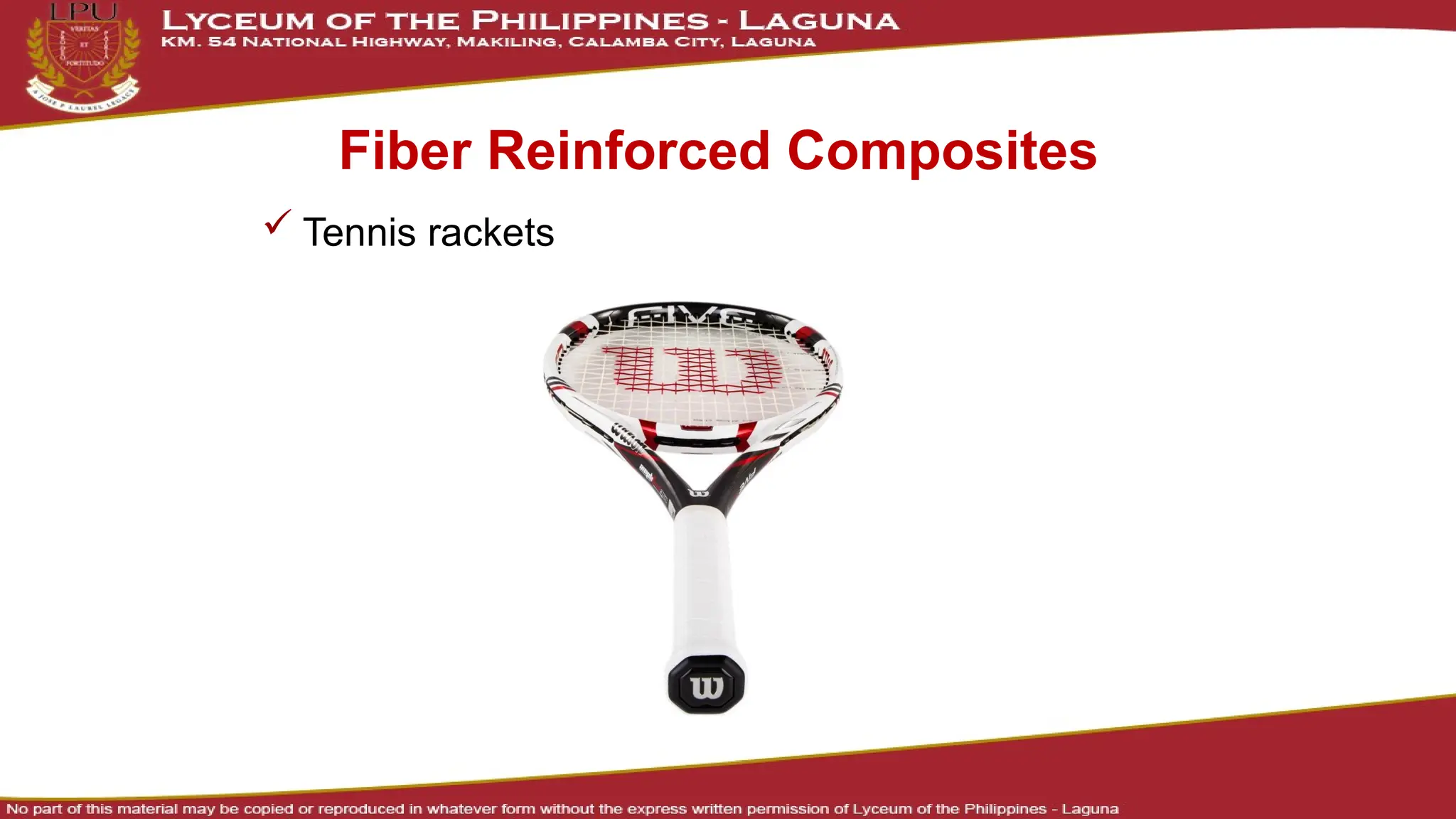 Fiber Reinforced Composites
 Tennis rackets
 
